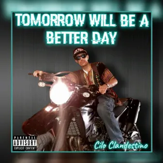 Tomorrow Will Be a Better Day by Cilo Clandestino