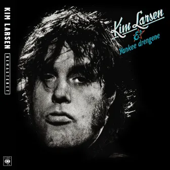 Kim Larsen & Yankee Drengene (Remastret) by Kim Larsen