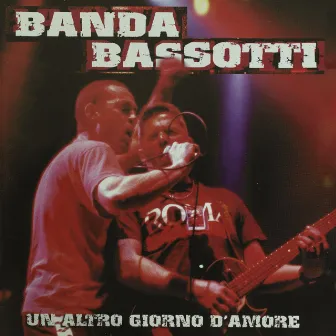 Un Altro Giorno D’Amore (Live at C.S.I.O.A. Villaggio Globale, Roma) by Banda Bassotti