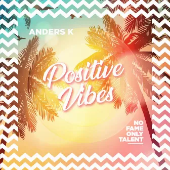 Positive Vibes by Anders K