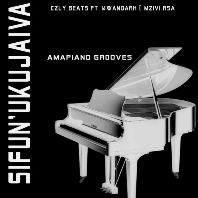 Sifun'ukujaiva (Amapiano Grooves)