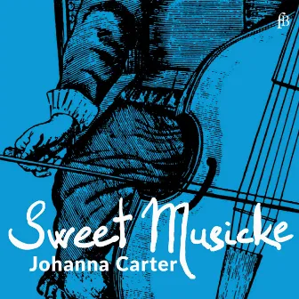 Sweet Musicke - The Lyra Viol and the World of Jacobean Theatre by Johanna Carter