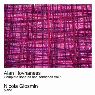 Hovhaness: Complete Sonatas and Sonatinas Vol. 5 by Nicola Giosmin