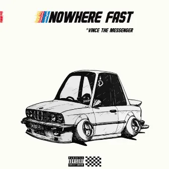 Nowhere Fast by Vince The Messenger