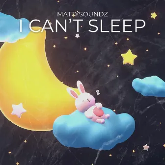 I Can't Sleep by MattySoundz