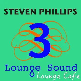 Lounge Sound 3 Lounge Cafe by Steven Phillips