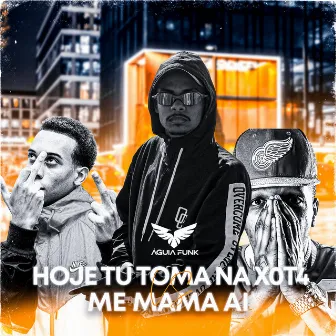 Hoje Tu Toma Na Xot4 Me Mama Ai by MC MN