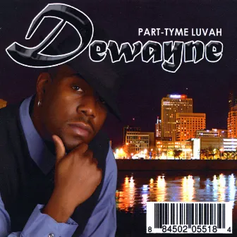 Part-Tyme Luvah by Dewayne