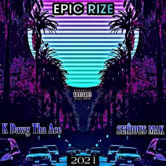 Epic Rize by K-Dawg Tha Ace