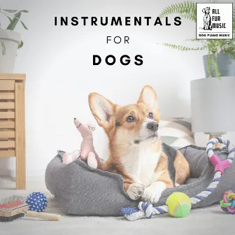 Instrumentals for Dogs by Music For Cats To Sleep To