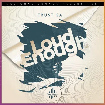 Loud Enough (Are You Loud Enough) by Trust SA