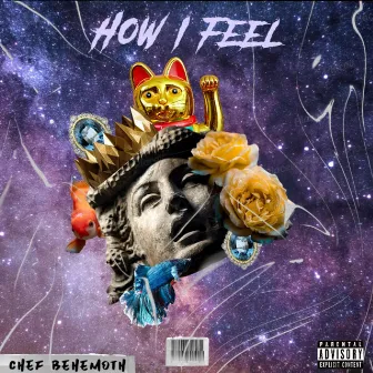 How I Feel by Chef Behemoth