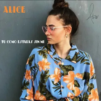 Tu Como Estaràs Sin Mi by Alice