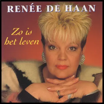 Zo Is Het Leven by Renée De Haan