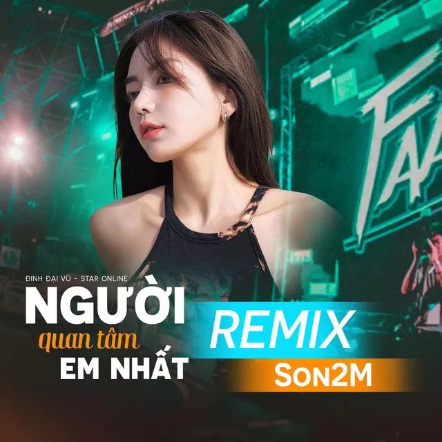 Người Quan Tâm Em Nhất - Remix