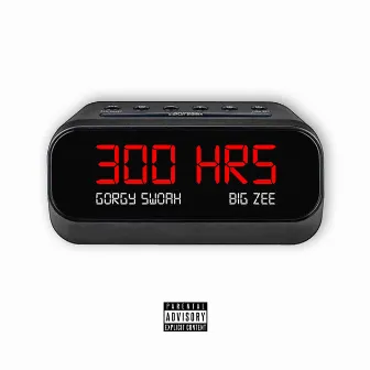 300 Hrs by Gorgy Swoah