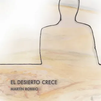 El Desierto Crece by Martín Robbio