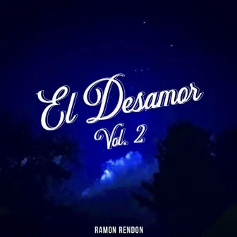 El Desamor, Vol. 2 by Ramon Rendon