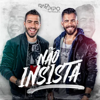 Não Insista by Rafa & Pipo Marques