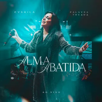 A Alma Abatida (Ao Vivo) by Palavra Tocada