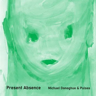 Present Absence by Michael Donoghue