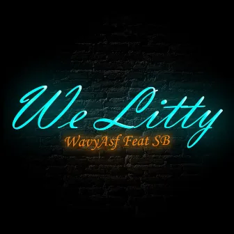 We Litty by WavyAsf