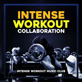 Intense Workout Collaboration by Intense Workout Music Club