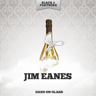 Hand On Glass by Jim Eanes