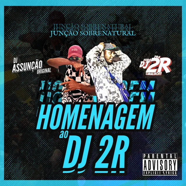 Homenagem ao DJ 2R (Junção Sobrenatural)