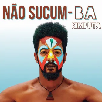 Não Sucum-Ba by Ba Kimbuta