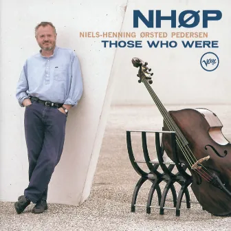 Those Who Were by Niels-Henning Ørsted Pedersen