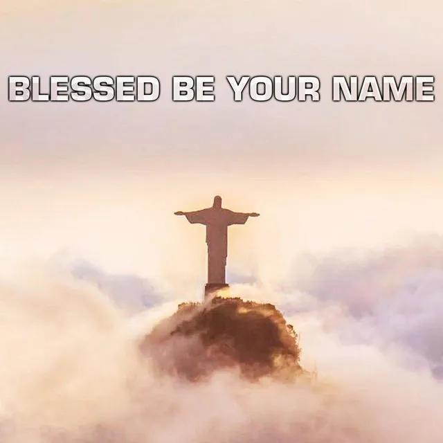 Blessed Be Your Name