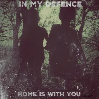 Home is with you (Instrumental) by In My Defence