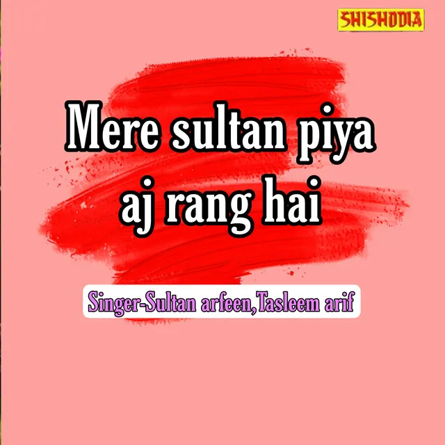 Mere Sultan Piya Aj Rang Hai