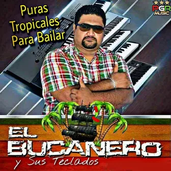 Puras Tropicales Para Bailar by El Bucanero Y Sus Teclados