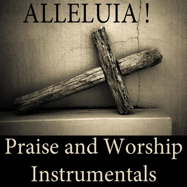 Alleluia! Praise and Worship Instrumentals