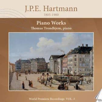 J. P. E. Hartmann: Piano Works, Vol. 3 by 