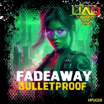 Bulletproof by Fadeaway