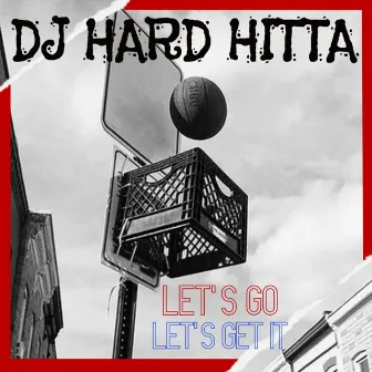 Let's Go, Let's Get It by Dj Hard Hitta