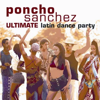 Ultimate Latin Dance Party by Poncho Sanchez