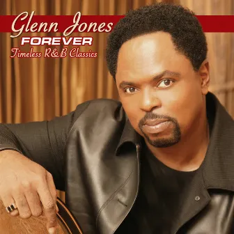 Forever: Timeless R&B Classics by Glenn Jones