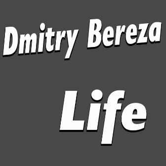 Life by Dmitry Bereza