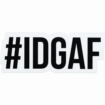 IDGAF by Young Fidge