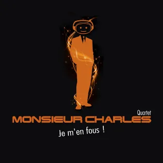 Je m'en fous by Monsieur Charles