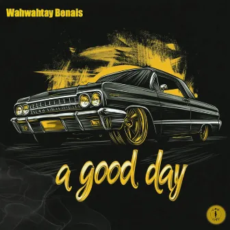 A Good Day by Wahwahtay Benais