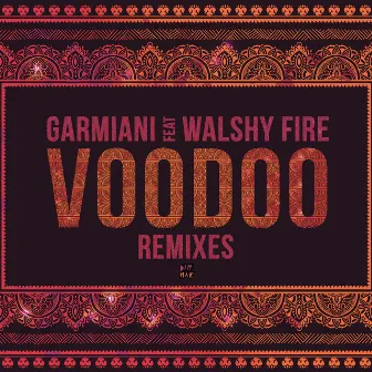 Voodoo (feat. Walshy Fire) [Remixes] by Garmiani