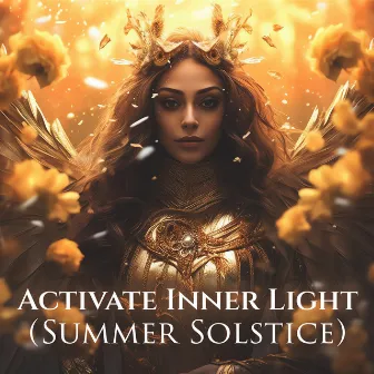 Activate Inner Light (Summer Solstice): Empowering Journey to Connect with The Warmth and Vitality of The Sun, Meditation for Visualization and Intention, Receive and Celebrate Light by Tina Amalier