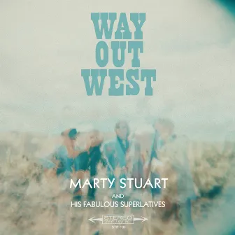 Way Out West by Marty Stuart And His Fabulous Superlatives