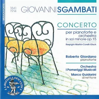 Sgambati: Concert for piano & Orchestra (& music by martini, corelli, gluck & respighi) by Roberto Giordano