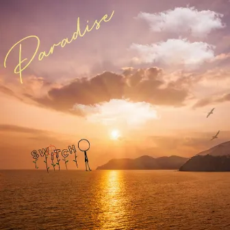 Paradise by SWITCH O